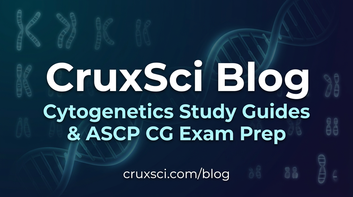 Cytogenetics Blog — ASCP CG Exam Prep & Career Insights | CruxSci